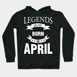 Legends are born in April Hoodie